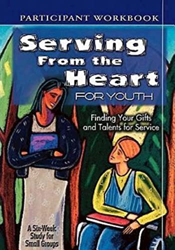 Beispielbild fr Serving from the Heart for Youth: Finding Your Gifts and Talents for Service, Participant Workbook zum Verkauf von Sheri's Book Treasures