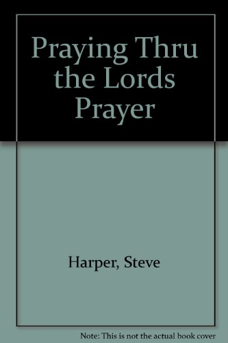 Praying Through the Lord's Prayer (9780687609215) by Harper, Steve