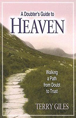 Beispielbild fr A Doubter's Guide to Heaven: Walking a Path from Doubt to Trust zum Verkauf von WorldofBooks