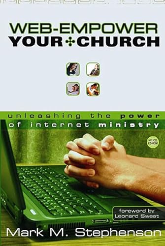 Web-Empower Your Church: Unleashing the Power of Internet Ministry (9780687642847) by Stephenson, Mark