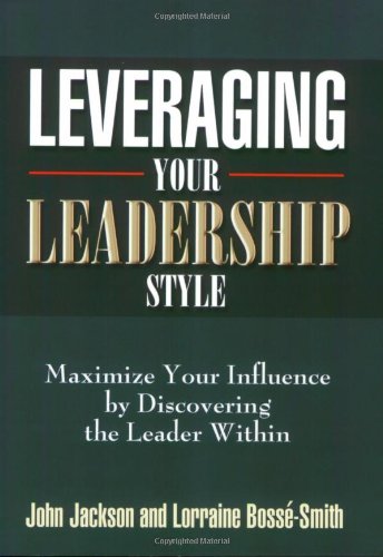 Imagen de archivo de Leveraging Your Leadership Style: Maximize Your Influence by Discovering the Leader Within a la venta por Wonder Book