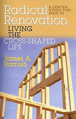 Stock image for Radical Renovation: Living the Cross-Shaped Life (Thematic Lent Study 2007) for sale by Gulf Coast Books