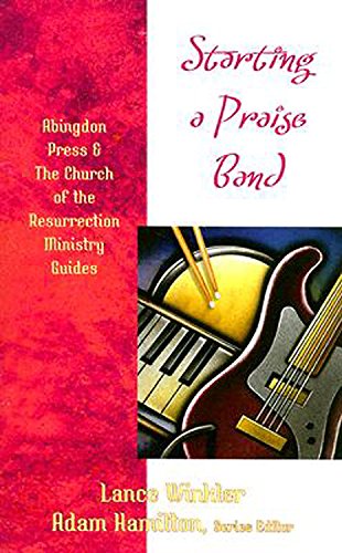 Stock image for Starting a Praise Band (The Abingdon Press & The Church of the Resurrection Ministry Guides) for sale by Wonder Book