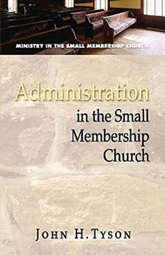 Beispielbild fr Administration in the Small Membership Church (Ministry in the Small Membership Church) zum Verkauf von Wonder Book