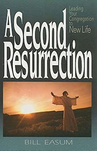 Beispielbild fr A Second Resurrection : Leading Your Congregation to New Life zum Verkauf von Better World Books