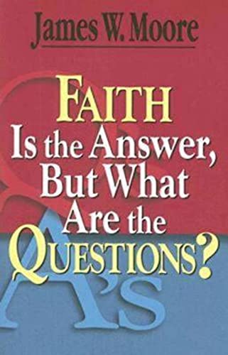 Beispielbild fr Faith Is the Answer, But What Are the Questions? zum Verkauf von SecondSale