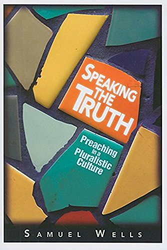 Stock image for Speaking The Truth: Preaching in a Pluralistic Culture for sale by Wonder Book