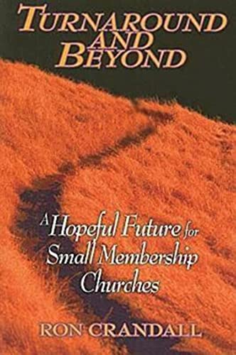 Imagen de archivo de Turnaround and Beyond: A Hopeful Future for the Small Membership Church a la venta por SecondSale