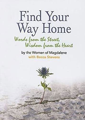 Stock image for Find Your Way Home: Words from the Street, Wisdom from the Heart for sale by Gulf Coast Books