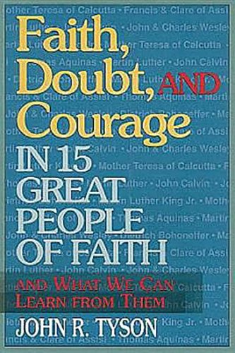 Faith, Doubt, and Courage in 15 Great People of Faith: And What We Can Learn fromThem (9780687647262) by Tyson, John R.