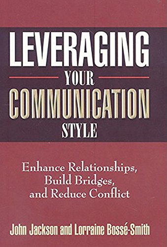 Stock image for Leveraging Your Communication Style: Enhance Relationships, Build Bridges, & Reduce Conflict for sale by Hippo Books