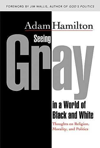 9780687649693: Seeing Gray in a World of Black and White: Thoughts on Religion, Morality, and Politics