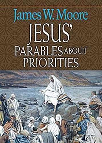 9780687650941: The Priority Of Love The Priority Of Grace The Priority Of Being Prepared The Priority Of Courage The Priority Of Forgiveness The Priority Of Strong Foundations. Jesus' Parables About Priorities