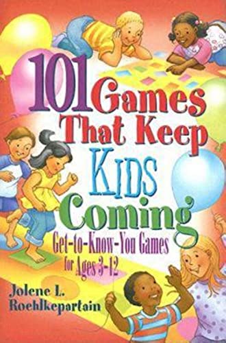 101 Games That Keep Kids Coming: Get-To-Know-You Games for Ages 3 -12 (9780687651207) by Jolene L. Roehlkepartain