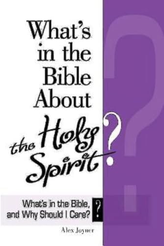 What's in the Bible About the Holy Spirit? (Why Is That in the Bible and Why Should I Care?) (9780687652846) by Joyner, Alex; Abingdon Press