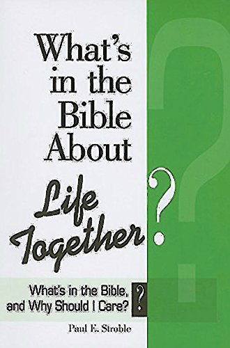 Imagen de archivo de What's in the Bible About Life Together?: What's in the Bible and Why Should I Care? (Why Is That in the Bible and Why Should I Care?) a la venta por Wonder Book