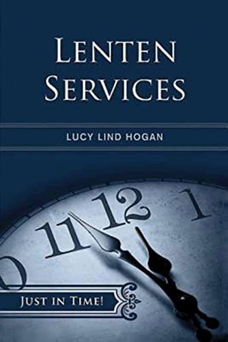 Just in Time! Lenten Services (9780687655168) by Hogan, Lucy Lind