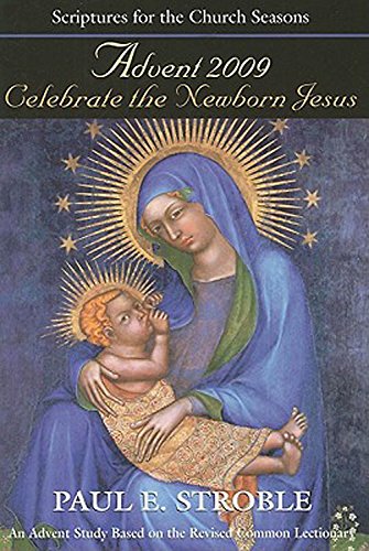 Celebrate The Newborn Jesus Student: An Advent Study Based on the Revised Common Lectionary (SFTCS) (9780687658930) by Stroble, Paul E.