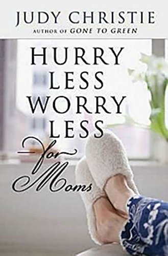 Stock image for Hurry Less, Worry Less for Moms for sale by ThriftBooks-Dallas