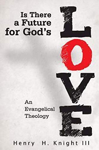 Beispielbild fr Is There a Future for God's Love?: An Evangelical Theology zum Verkauf von Once Upon A Time Books