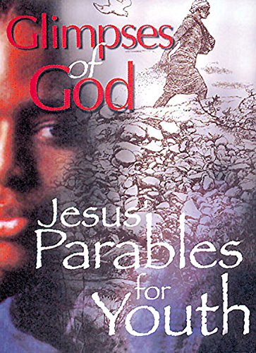 Beispielbild fr Glimpses of God: Jesus Parables for Youth zum Verkauf von Wonder Book