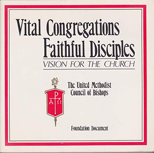 Vital congregations, faithful disciples: Vision for the church : foundation document (9780687755929) by United Methodist Church (U.S.)