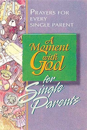 A Moment With God for Single Parents: Prayers for Every Single Parent (Moment with God Series) (9780687975501) by Crowe, Joey