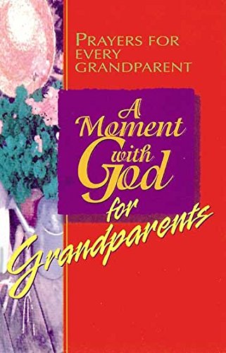 A Moment with God for Grandparents: Prayers for Every Grandparent (9780687975600) by Groseclose, Kel