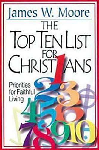 The Top Ten List for Christians with Leader's Guide: Priorities for Faithful Living (9780687975709) by Moore, James W.