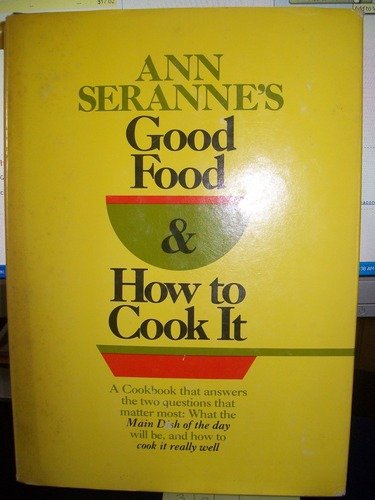 Stock image for Ann Seranne's Good Food and How to Cook It for sale by Better World Books