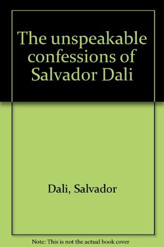 Beispielbild für The unspeakable confessions of Salvador Dali? zum Verkauf von Housing Works Online Bookstore