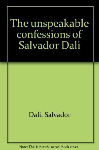 Imagen de archivo de The unspeakable confessions of Salvador Dali  a la venta por GoldBooks