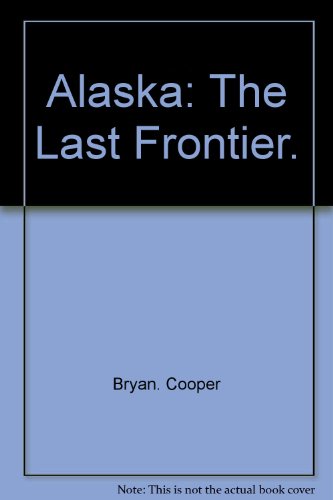 Beispielbild fr Alaska: The Last Frontier zum Verkauf von Books From California
