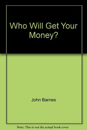 Stock image for Who Will Get Your Money? for sale by Top Notch Books