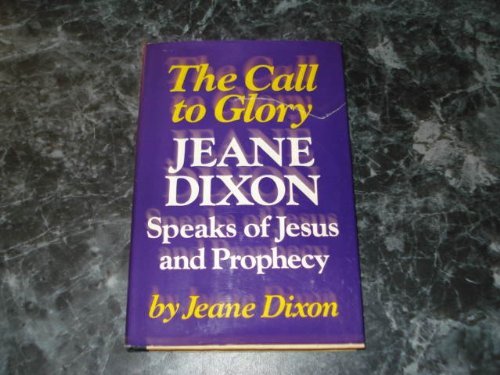 Stock image for The Call to Glory: Jeane Dixon Speaks of Jesus. for sale by GF Books, Inc.