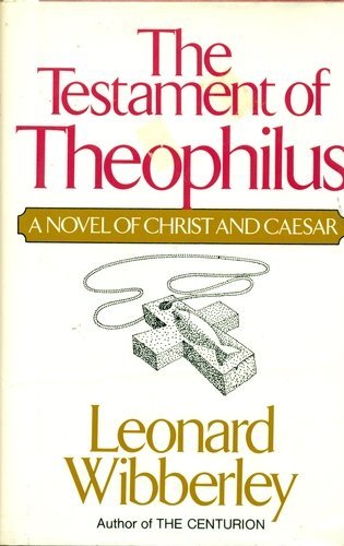 Imagen de archivo de The Testament of Theophilus: A Novel of Christ and Caesar, a la venta por ThriftBooks-Atlanta