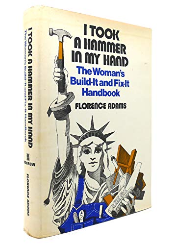 Beispielbild fr I took a hammer in my hand;: The woman's build-it and fix-it handbook zum Verkauf von Wonder Book