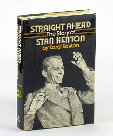 Beispielbild fr Straight Ahead: The Story of Stan Kenton zum Verkauf von Antiquariat Maiwald