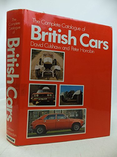 The Complete Catalogue of British Cars (9780688002459) by David Culshaw; Peter Horrobin