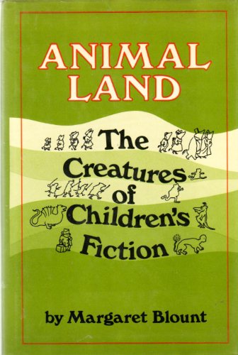 9780688002725: Animal land: The creatures of children's fiction