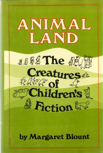 9780688002725: Animal Land: The Creatures of Childrens Fiction