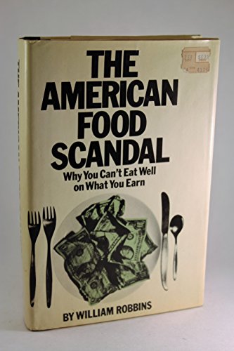 Beispielbild fr The American Food Scandal: Why You Can't Eat Well on What You Earn. zum Verkauf von Better World Books