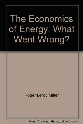 Beispielbild fr The Economics of Energy : What Went Wrong? zum Verkauf von Better World Books