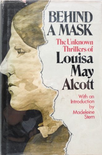 Stock image for Behind a Mask: The Unknown Thrillers Of Louisa May Alcott for sale by Booketeria Inc.