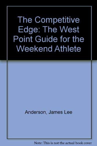 Beispielbild fr The Competitive Edge : The West Point Guide for the Weekend Athlete zum Verkauf von Better World Books