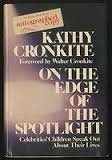 On the Edge of the Spotlight: Celebrities' Children Speak Out About Their Success and Struggles (9780688003579) by Cronkite, Kathy