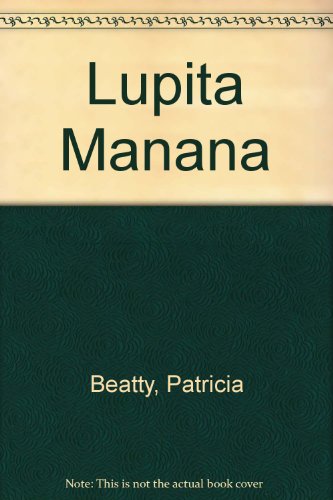 Lupita Manana (9780688003593) by Beatty, Patricia