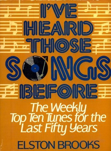 Imagen de archivo de I've Heard Those Songs Before : The Weekly Top Ten Hits of the Last Six Decades a la venta por Better World Books