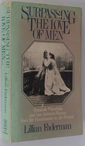 Imagen de archivo de Surpassing the Love of Men: Romantic Friendship and Love between Women from the Renaissance to the Present a la venta por R Bookmark