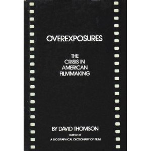 Overexposures: The Crisis in American Filmmaking (signed)